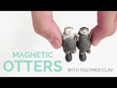Miniature Otters with Polymer Clay (MAGNETIC!!)