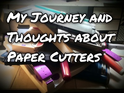 Scrapqueens journey and Thoughts about Paper Cutters.Trimmers