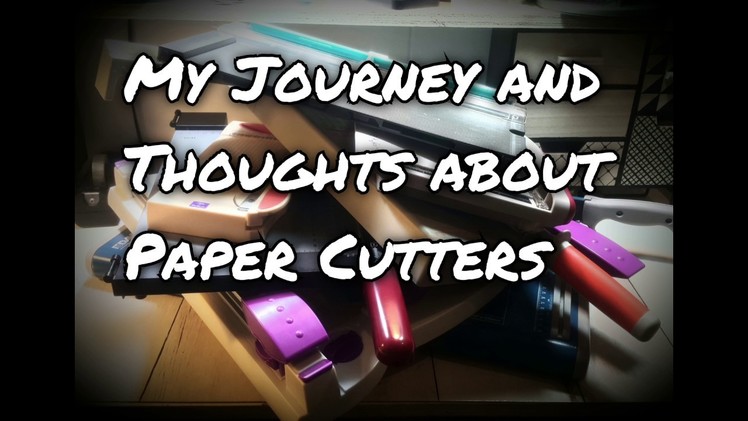 Scrapqueens journey and Thoughts about Paper Cutters.Trimmers