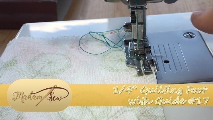 1.4" Quilting Foot with Guide  (#17) Tutorial for Madamsew's Ultimate Presser Foot Set