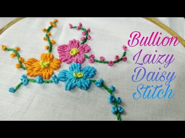 Bullion Laizy Daisy Stitch (Hand Embroidery Work)