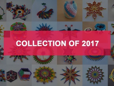 Collection of 2017 quilling 3D Origami crafts  by art life