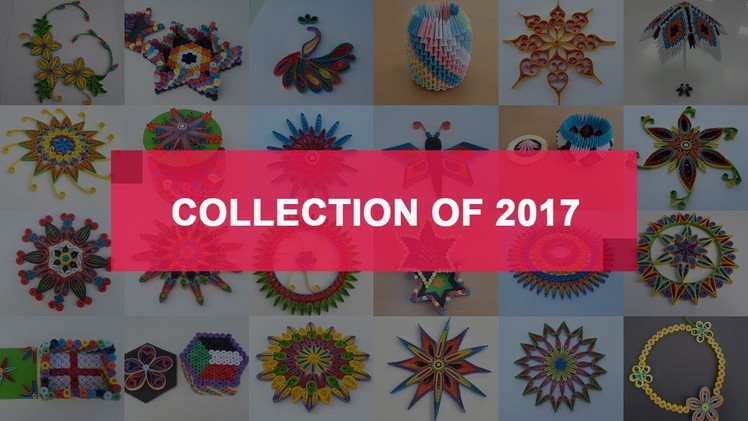 Collection of 2017 quilling 3D Origami crafts  by art life