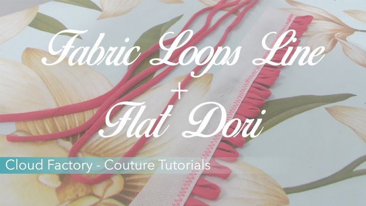Fabric Loops Line. Flat Dori ~Couture tutorial~ Cloud Factory