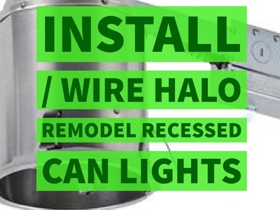 Install - Wire Halo Light Remodel Recessed Can DIY