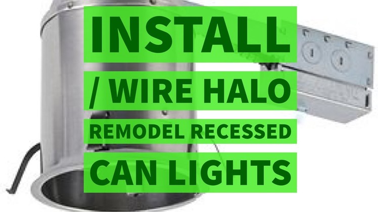 Install - Wire Halo Light Remodel Recessed Can DIY