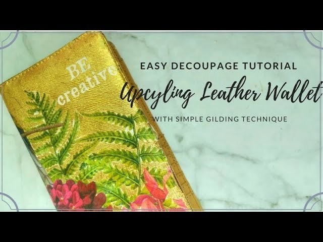 Studio Decoupage Tutorial Easy Decoupage Gilding on Leather Wallet