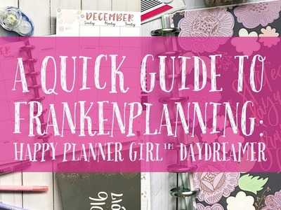 A Quick Guide to Frankenplanning: Happy Planner Girl™ Daydreamer Edition