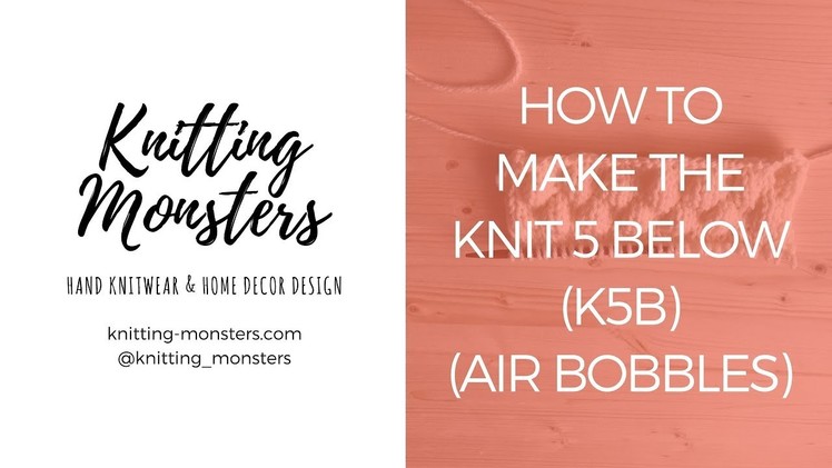 How to make the KNIT 5 BELOW (k5b) - Air bobble pattern