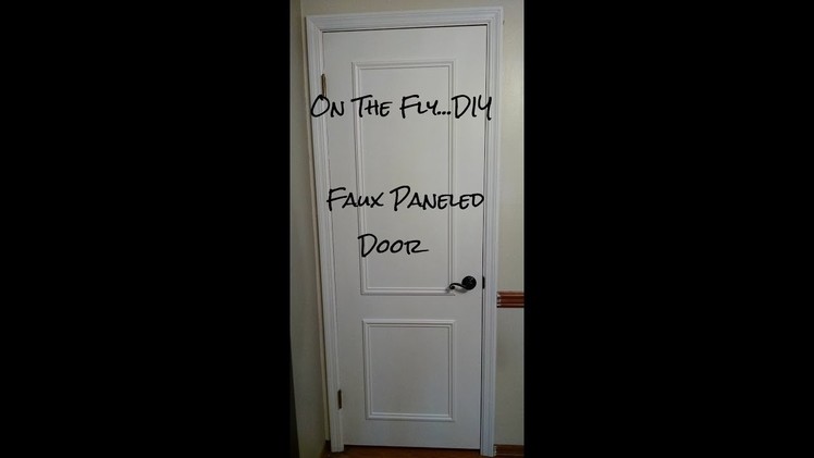 'On The Fly. DIY' Faux Paneled Door