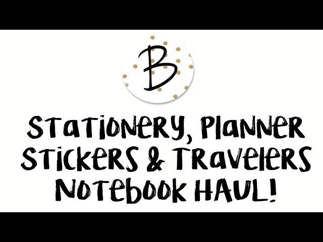 Stationery, Planner Stickers & Travelers Notebook HAUL