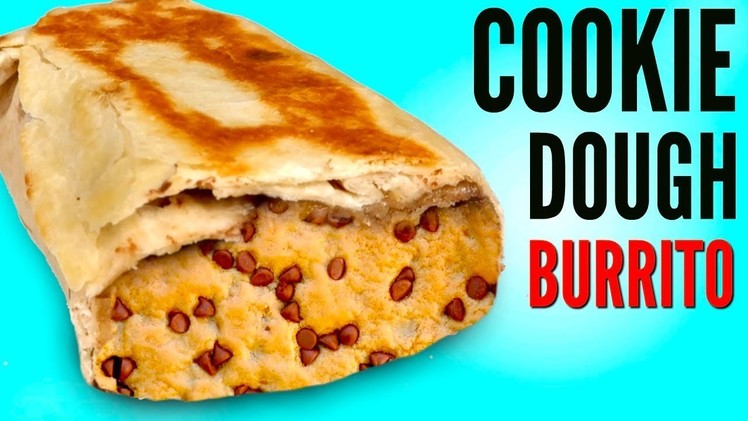 THE COOKIE DOUGH BURRITO! - How To Make It DIY