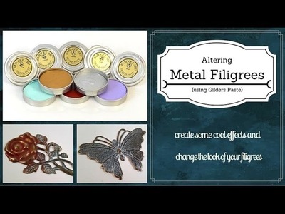 Tutorial: Altering Metal Using Gilders Paste