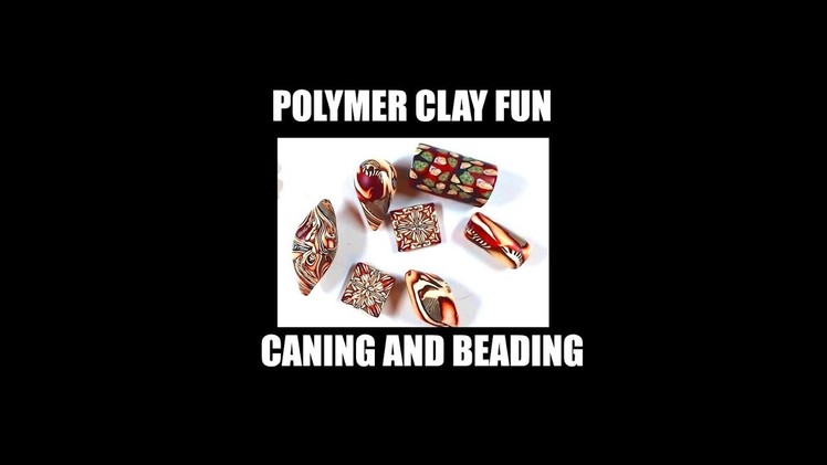 205 Polymer clay fun caning and "beading"
