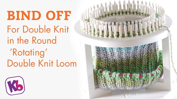 BIND OFF for double knit in the round, on 'Rotating' Double Knit Loom