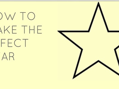 How To Make The Perfect Star