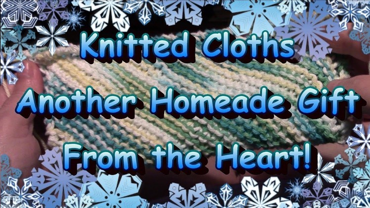 Knitted Cloths!  Another Gift From the Heart