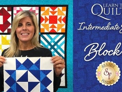 Learn to Quilt Intermediate Block Seven | a Shabby Fabrics Quilting Tutorial