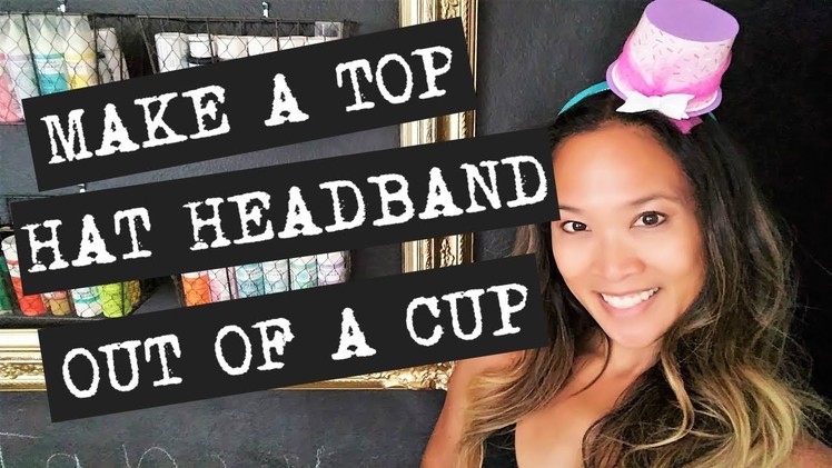 Make a Top Hat Headband Out of a Cup