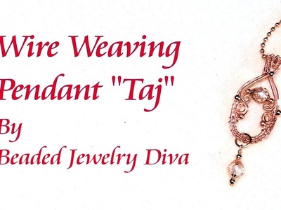 Wire Weaving Pendant "Taj" - Wire Weaving With Beads