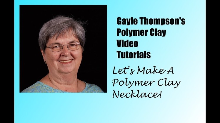 An Easy Polymer Clay Necklace by Gayle Thompson