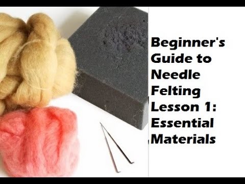 Beginner's Guide to Needle Felting Lesson 1 Essential Materials