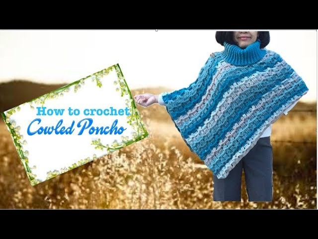 How to crochet Cowled Poncho