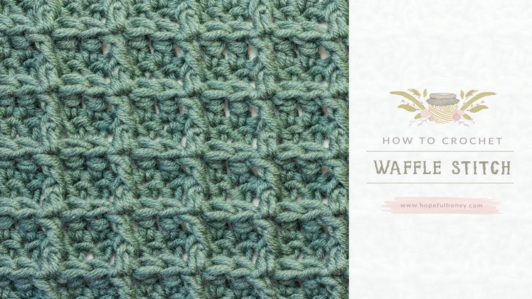 How To: Crochet The Waffle Stitch | Easy Tutorial by Hopeful Honey