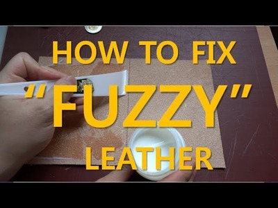 How to finish "FUZZY" side of vegetable tan leather