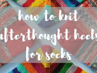 How To Knit an Afterthought Heel