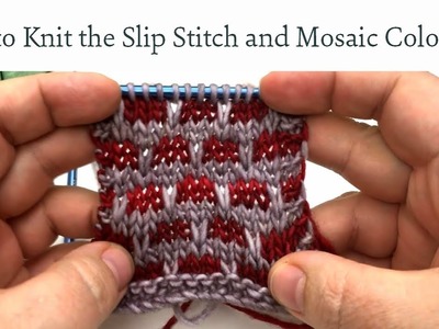 How to Knit the Slip Stitch and Slip Stitch (Mosaic) style Colorwork