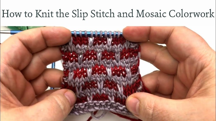How to Knit the Slip Stitch and Slip Stitch (Mosaic) style Colorwork