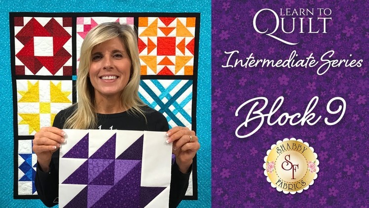 Learn to Quilt Intermediate Block Nine | a Shabby Fabrics Quilting Tutorial