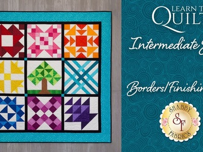 Learn to Quilt Intermediate Finishing | a Shabby Fabrics Quilting Tutorial