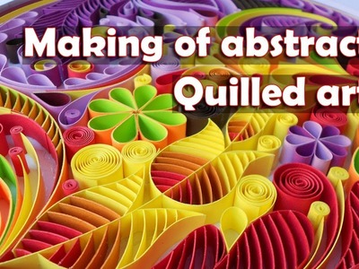 Making of abstract quilled art