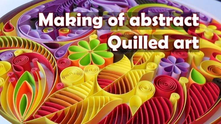 Making of abstract quilled art