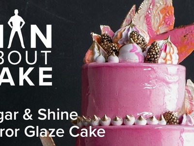 (man about) Sugar & Shine Mirror Glaze Cake | Man About Cake with Joshua John Russell