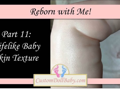 Reborn with Me! Part 11: Creating Lifelike Baby Skin Texture on Reborn Dolls (in HD!)