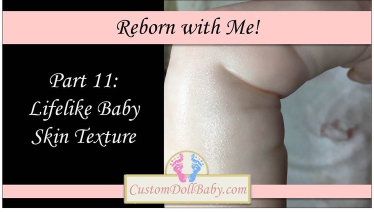 Reborn with Me! Part 11: Creating Lifelike Baby Skin Texture on Reborn Dolls (in HD!)