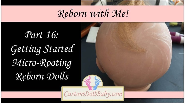 Reborn with Me! Part 16: How to Micro Root Mohair on Reborn Dolls