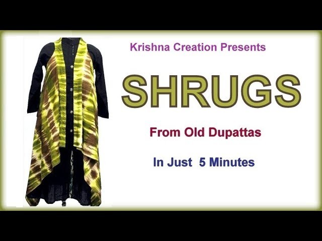 Shrugs from Old Dupattas, Reuse Old Dupattas & Scarves, make in 5 minutes By Krishna Creation