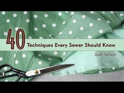 40 Techniques Every Sewer Should Know