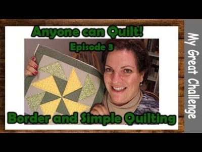 Anyone can quilt! || Episode 3 || Block Border and Simple Quilting