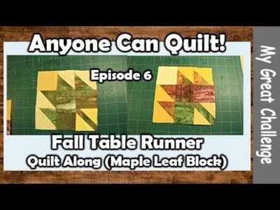 Anyone Can Quilt! - Episode 6 - Quilt Along Fall Table Runner - Part 1