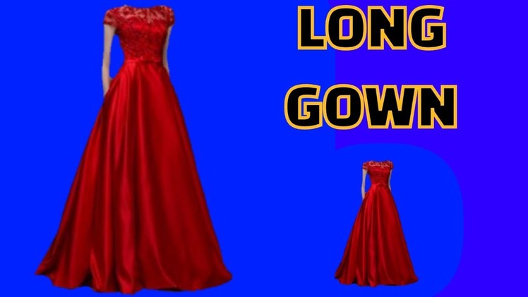 How to cut and stitch Full length long gown