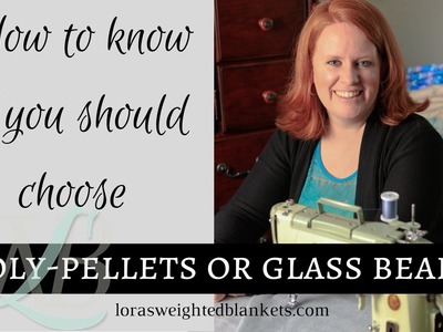 How to know if you should choose poly-pellets or glass beads.