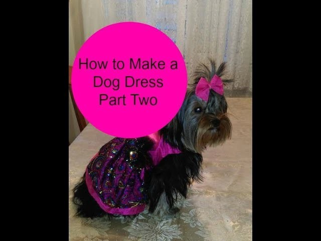 How to Make a Dog Dress Part Two