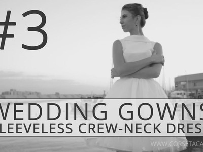 How to Make Wedding Dress? Corset-Based Sleeveless Crew-Neck Dress. #3