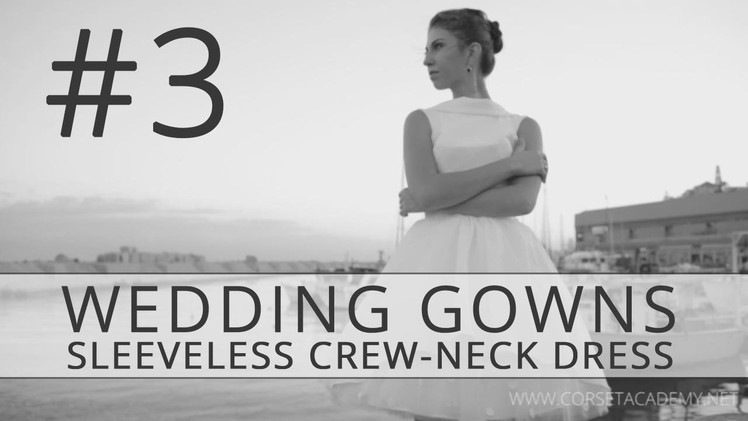 How to Make Wedding Dress? Corset-Based Sleeveless Crew-Neck Dress. #3