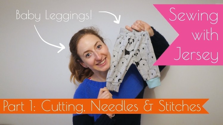 How to sew with Jersey - PART 1 - Making Baby Leggings